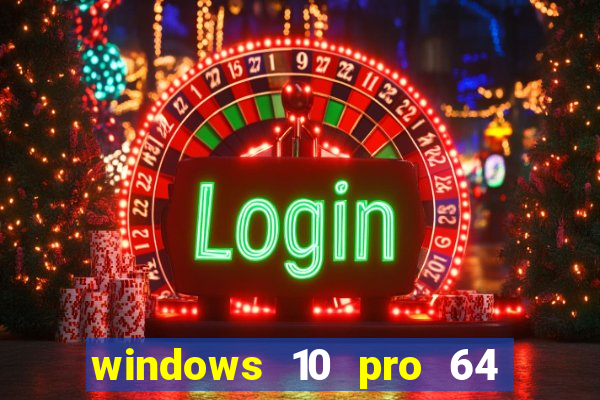 windows 10 pro 64 bits iso